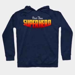 Part-Time Superhero Hoodie